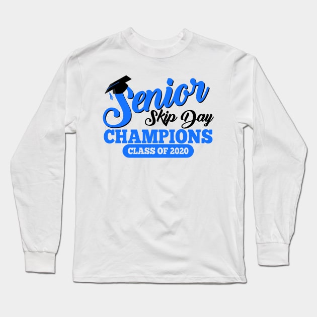 Senior Skip Day Champions Class Of 2020 Long Sleeve T-Shirt by Chauchau257